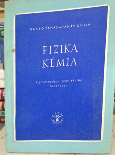 Garzó Tamás, Tamás Gyula - Fzika, kémia - egészségügyi szakiskolák tananyaga