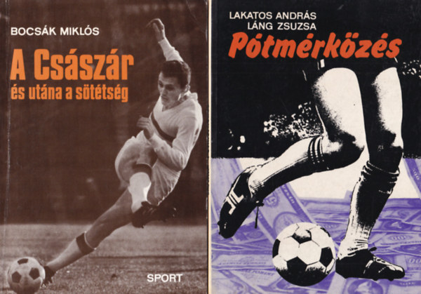 Muha Jzsef, Bocsk Mikls, Lakatos Andrs-Lng Zsuzsa - 3 db Labdargs knyv: Ptmrkzs + A  Csszr s utna a sttsg + Bajnokokkal szemtl szembe