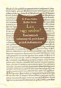 G. Fodor G�bor-Schlett Istv�n - L�-e vagy szobor? -Tanulm�nyok tudom�nyr�l, politik�r�l, p.tudom�nyr�l