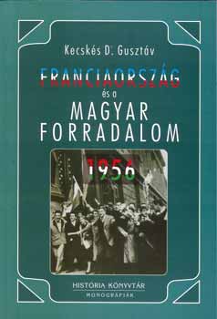 Kecskés D. Gusztáv - Franciaország és a magyar forradalom - 1956