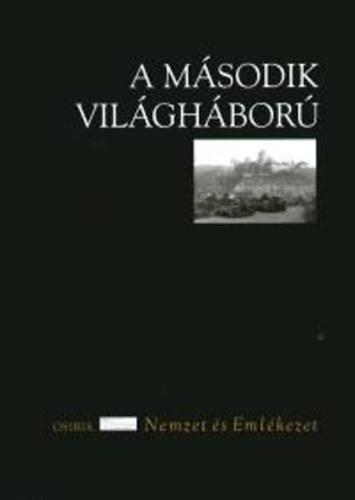Ungvry Krisztin (Szerk.) - A msodik vilghbor (Nemzet s emlkezet)