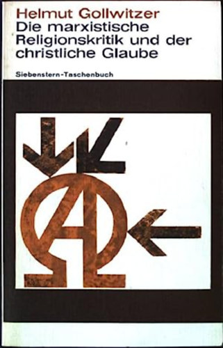 Helmut Gollwitzer - Die marxistische Religionskritik und der christliche Glaube