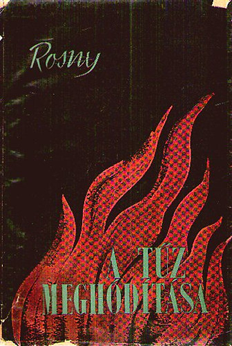 J. H. Rosny - A tűz meghódítása