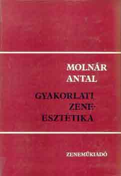 Molnár Antal - Gyakorlati zeneesztétika