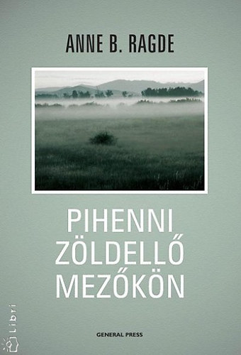 Anne B. Ragde - Pihenni zldell mezkn