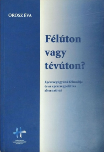 Orosz va - Flton vagy tvton? Egszsggynk flmltja s az egszsgpolitika alternatvi
