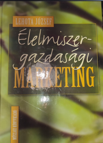 Lehota J�zsef - Lehota J�zsef - �lelmiszergazdas�gi marketing