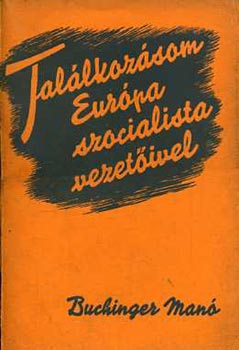Buchinger Man� - Tal�lkoz�som Eur�pa szocialista vezet�ivel