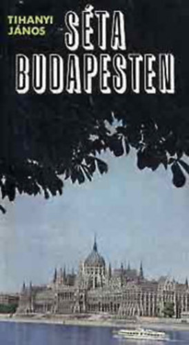 Tihanyi Lajos - S�ta budapesten