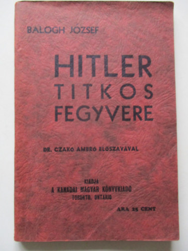 Balogh J�zsef - Hitler titkos fegyvere