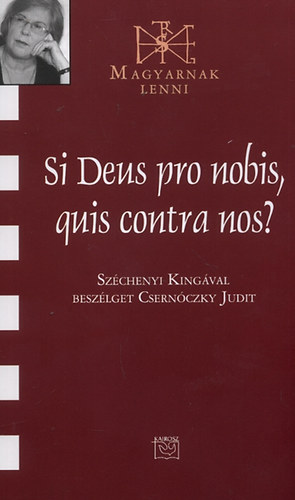 Csern�czky Judit - Si Deus pro nobis, quis contra nos?