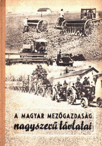 A magyar mez�gazdas�g nagyszer� t�vlatai