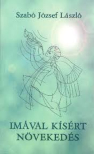 Szab� J�zsef L�szl� - Im�val k�s�rt n�veked�s