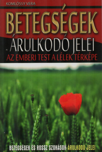 Koml�ssy Vera, Sz�ll�si P�ter (szerk.) - Betegs�gek �rulkod� jelei - Betegs�gek �s rossz szok�sok �rulkod� jelei (az emberi test a l�lek t�rk�pe)