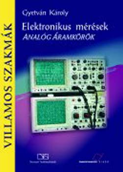 Gyetván Károly - Elektronikus mérések.Analóg áramkörök