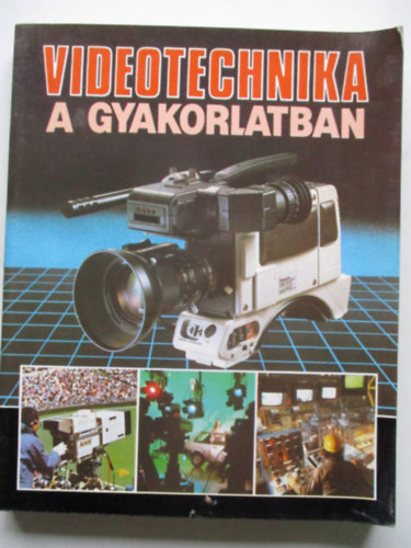 Szerk:Barna Tam�s - Videotechnika a gyakorlatban