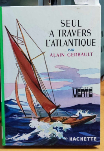 Alain Gerbault, Paul Durand (illus.) - Seul a travers l'Atlantique (Egyedl az Atlanti-cenon tl)