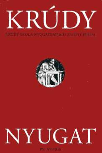 Kr�dy Gyula - Nyugat / Kr�dy Gyula Nyugatban megjelent �r�sai