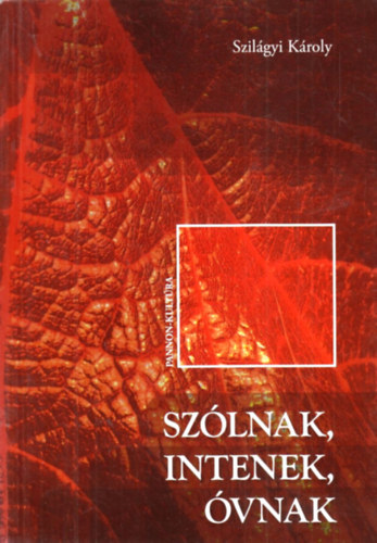 Szilgyi Kroly - Szlnak, intenek, vnak
