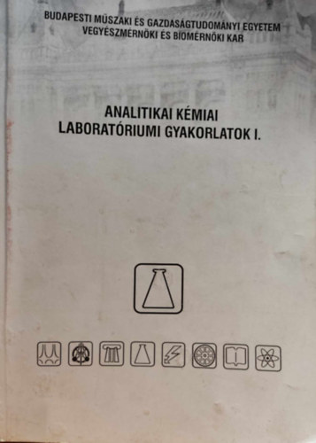 Dr. Pungor Gyrgy, Dr. Szepesvry Pln (szerk.) - Analitikai kmiai laboratriumi gyakorlatok I. (60948)