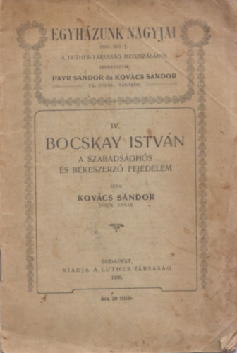 Kovcs Sndor - Bocskay Istvn: a szabadsghs s bkeszerz fejedelem (Egyhzunk nagyjai IV.)