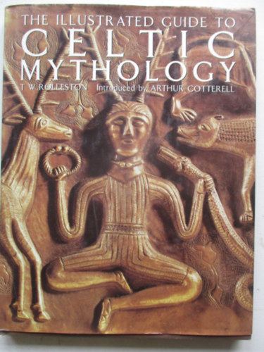 T.W. Rolleston - The illustrated guide to celtic mythology
