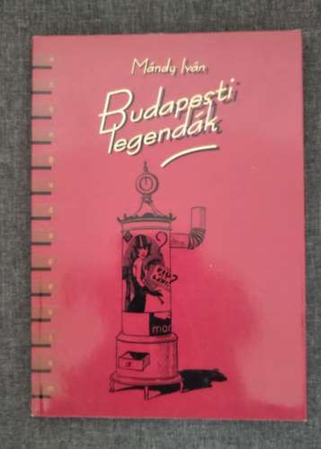 Mndy Ivn, Trk Gyngyvr (Szerk.), Felvidki Andrs (ill.) - Budapesti legendk - Felvidki Andrs rajzaival (Az n Budapestem; Egyedi termkfot)