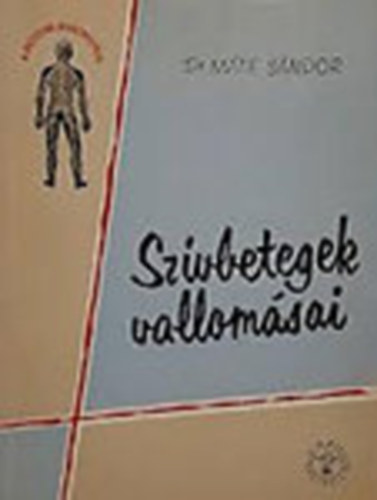 Dr. Máté Sándor - Szívbetegek vallomásai
