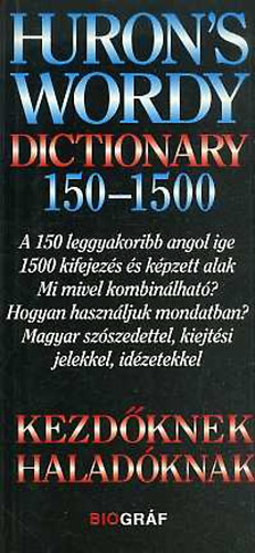 Zalotay Melinda (szerk.); Salamon Gbor - Huron's wordy dictionary 150-1500 - Kezdknek, haladknak - A 150 leggyakoribb angol ige 1500 kifejezs s kpzett alak
