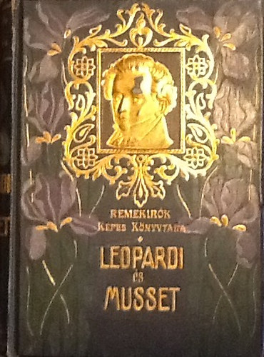Rad� Antal (szerk.) - Leopardi �s Musset (Remek�r�k k�pes k�nyvt�ra)