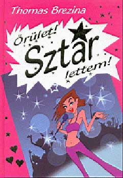 Thomas Brezina - �r�let! Szt�r lettem!