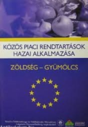 Közös piaci rendtartások hazai alkalmazása - Zöldség - Gyümölcs