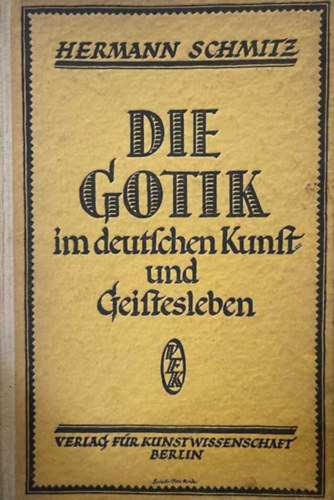 Hermann Schmitz - Die Gotik - Im Deutschen Kunst Und Geistesleben