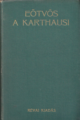 Etvs Jzsef Br - A karthausi I-II. (egy ktetben)