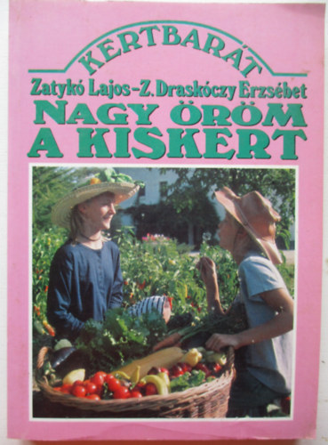 Dr. Zatyk Lajos, Zatykn dr. Draskczy Erzsbet - Nagy rm a kiskert!