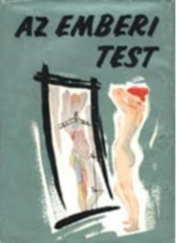 Dr. Kontra Gyrgy (szerk.) - Az emberi test - a modern orvostudomny eredmnyeinek ttekintse I.