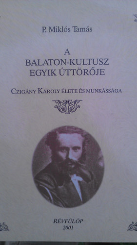 P. Mikl�s Tam�s - A Balaton-kultusz egyik �tt�r�je