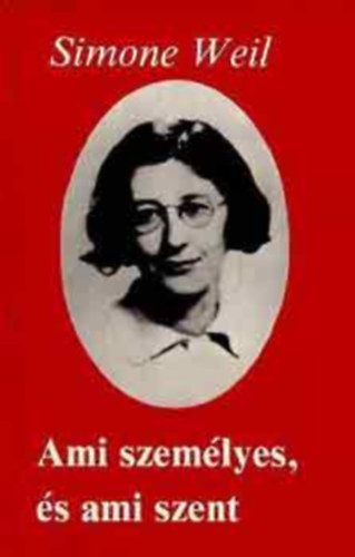 Simone Weil - Ami személyes, és ami szent