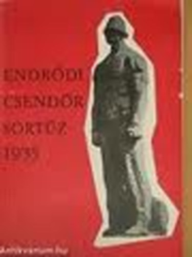 Orb�n S�ndor; Szak�cs K�lm�n (szerk.) - Endr�di csend�rsort�z 1935
