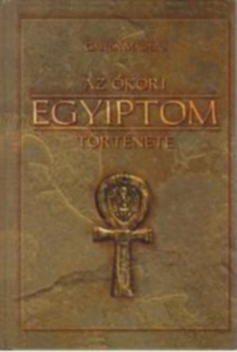 Gaston Maspero - Az ókori Egyiptom története