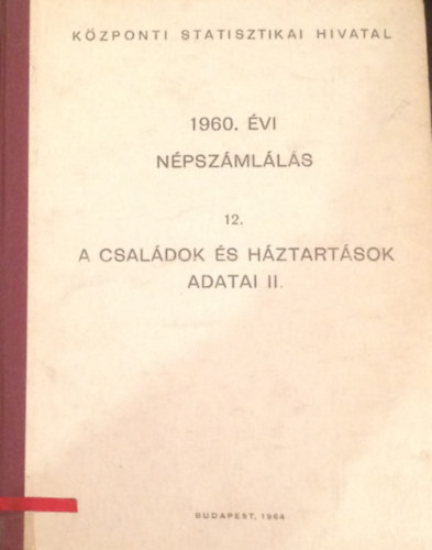 1960. �vi n�psz�ml�l�s 12. - A csal�dok �s h�ztart�sok adatai II.