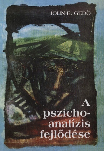 Gedo, Johne. - A pszichoanalízis fejlődése