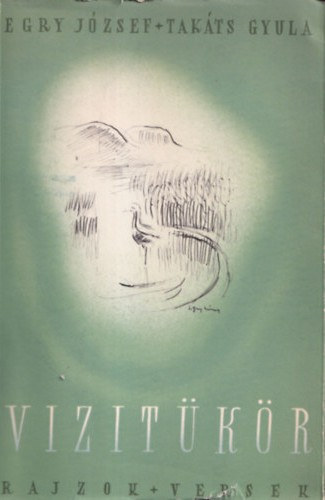 Egry József, Takáts Gyula - Vizitükör (Rajzok + Versek)