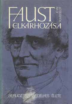 Jean Rousselot - Faust elkrhozsa (Berlioz szenvedlyes lete)