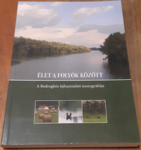 Dobos Endre, Jozef Terek - Élet a folyók között. A Bodrogköz tájhasználati monográfiája