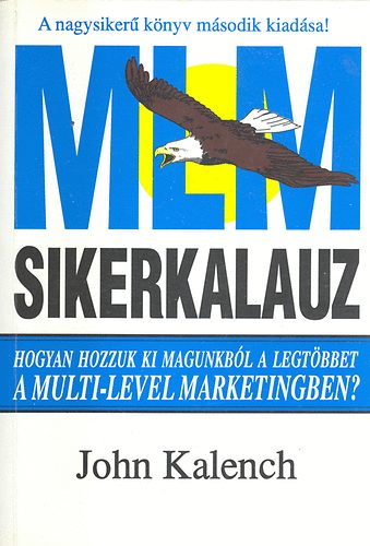 John Kalench - MLM-Sikerkalauz (Multi-Level Marketing)