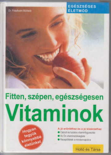 Dr. M�hleib, Friedhelm - Vitaminok - Fitten, sz�pen, eg�szs�gesen