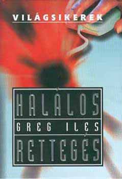 Greg Iles - Halálos rettegés
