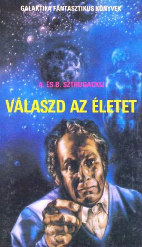 Arkagyij Sztrugackij, Borisz Sztrugackij - Válaszd az életet