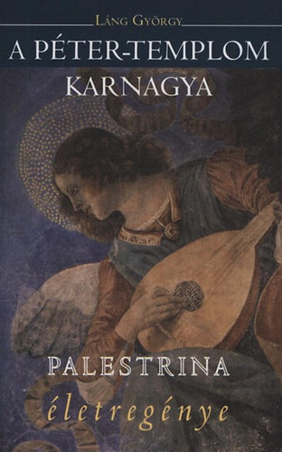 Lng Gyrgy - A Pter-templom karnagya - Palestrina letregnye